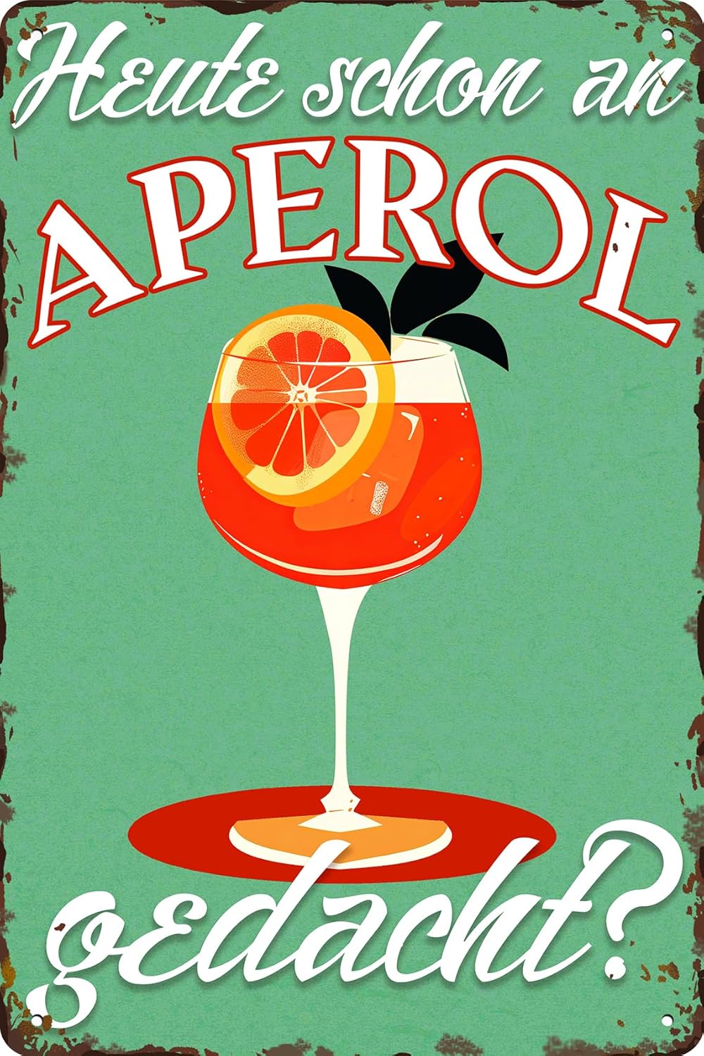 Blechschild mit Aperol Glas und Schriftzug Heute schon an Aperol gedacht