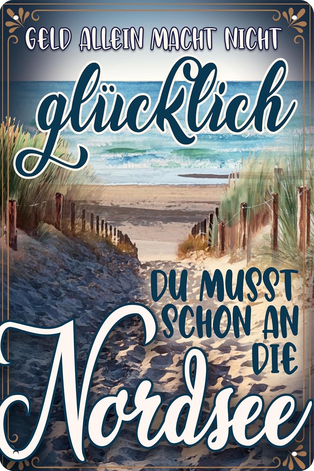 lechschild mit Strandweg und Schriftzug Geld allein macht nicht glücklich du musst schon an die Nordsee