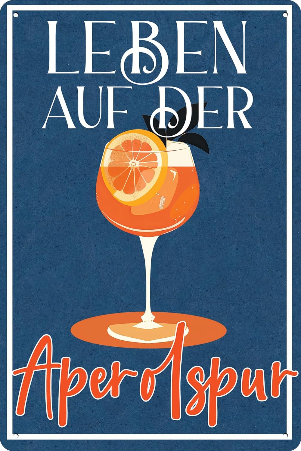 Blechschild mit der Aufschrift Leben auf der Aperolspur